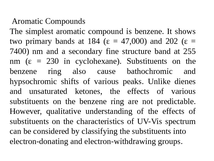  Aromatic Compounds The simplest aromatic compound is benzene.  It shows two primary bands at