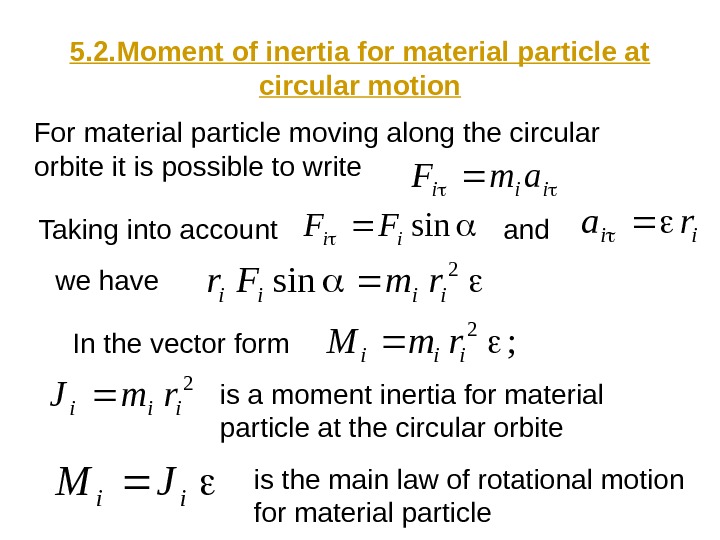   5. 2. Moment of inertia for material particle at circular motion For material particle