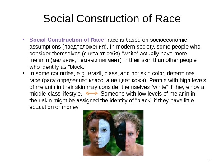 4 Social Construction of Race • Social Construction of Race:  race is based on socioeconomic