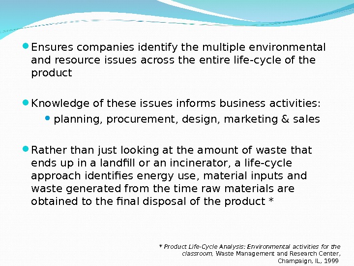 A life-cycle approach Ensures companies identify the multiple environmental and resource issues across the entire life-cycle