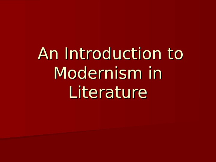   An Introduction to Modernism in Literature 
