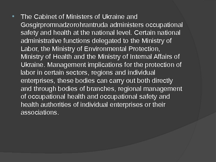  The Cabinet of Ministers of Ukraine and Gosgirpromnadzorohrantruda administers occupational safety and health at the