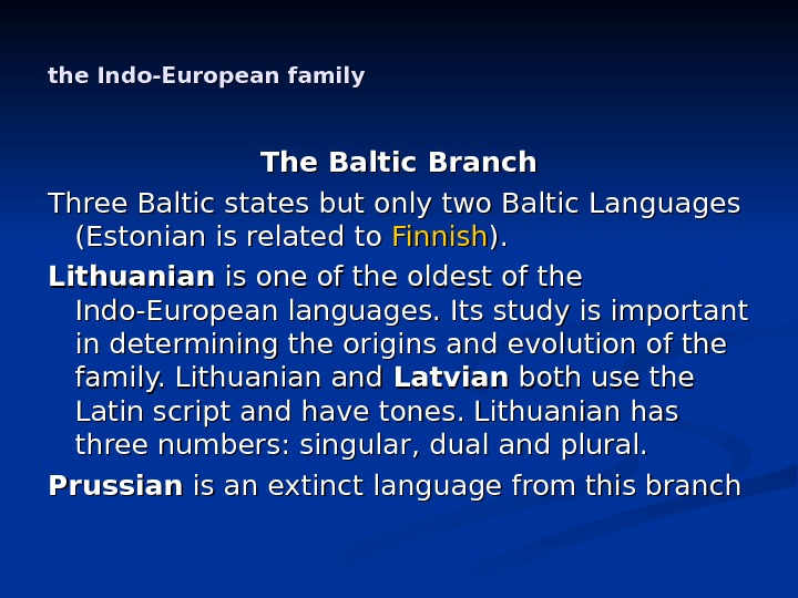 the Indo-European family The Baltic Branch Three Baltic states but only two Baltic Languages (Estonian is