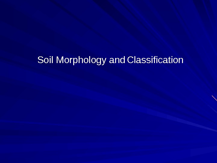   Soil Morphology and  Classification 