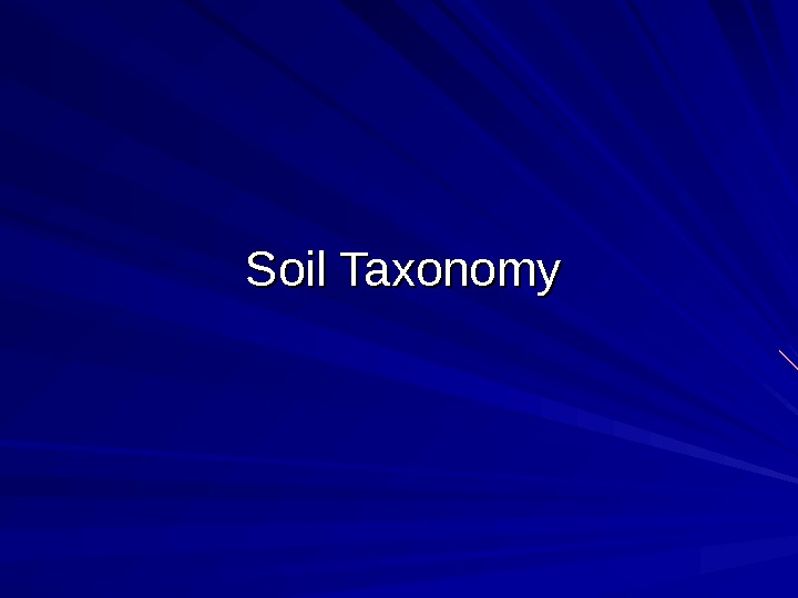   Soil Taxonomy 