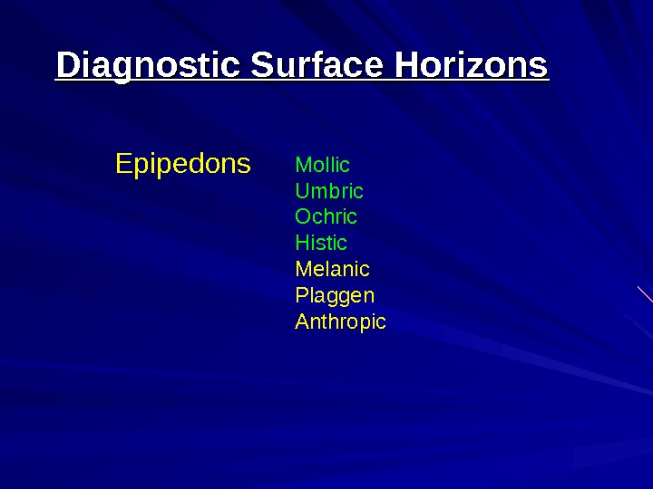   Diagnostic Surface Horizons Epipedons Mollic Umbric Ochric Histic Melanic Plaggen Anthropic 