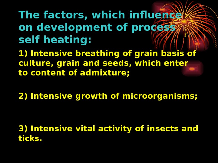   The factors, which influence  on development of process self heating : 1) Intensive