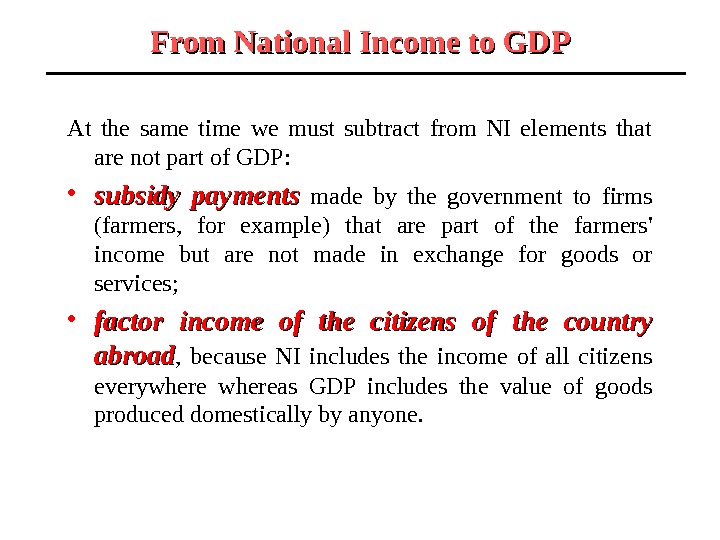 From National Income to GDP At the same time we must subtract from NI elements that