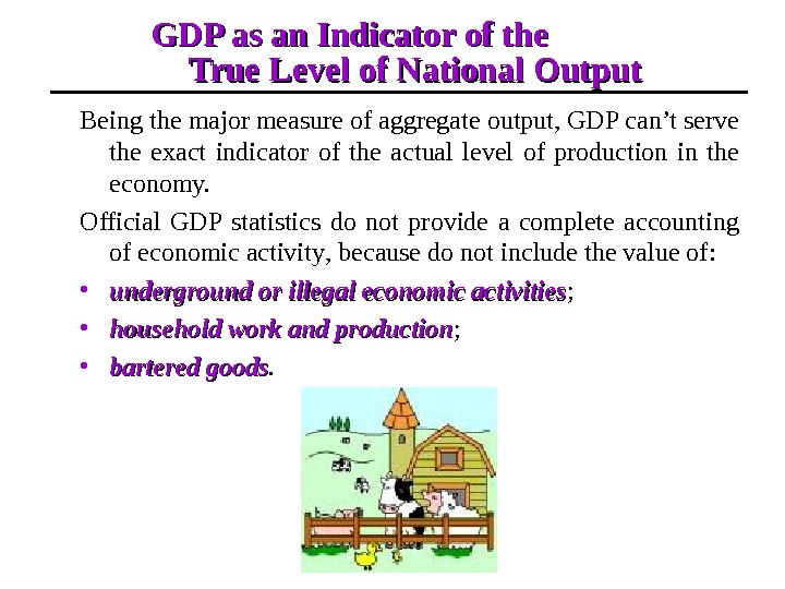 GDP as an Indicator of the   True Level of National Output Being the major