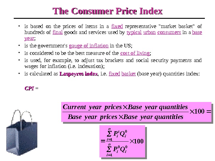The Consumer Price Index • is based on the prices of items in a fixed 