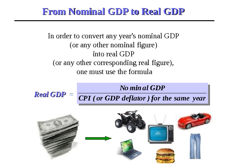 In order to convert any year's nominal GDP (or any other nominal figure) into real GDP