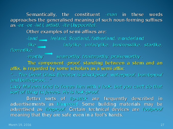 Semantically,  the constituent -man in these words approaches the generalised meaning of such noun-forming suffixes