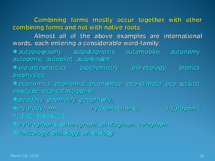 Combining forms mostly occur together with other combining forms and not with native roots.  Almost