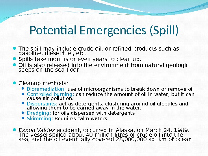 Potential Emergencies (Spill) The spill may include crude oil, or refined products such as gasoline, diesel