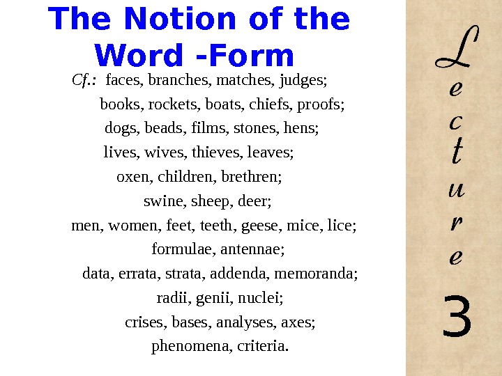  The Notion of the Word -Form Cf. :  faces, branches, matches, judges;  