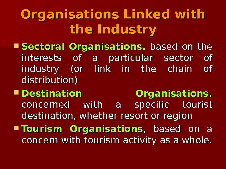   Organisations Linked with the Industry Sectoral Organisations.  based on the interests of a