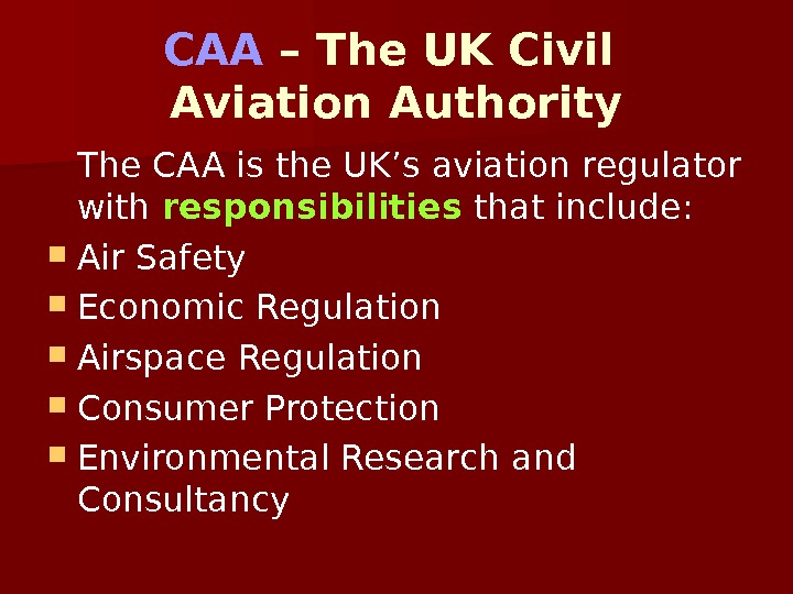   CAA – The UK Civil Aviation Authority The CAA is the UK’s aviation regulator