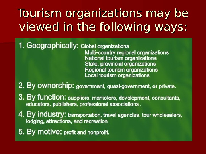   Tourism organizations may be viewed in the following ways: 