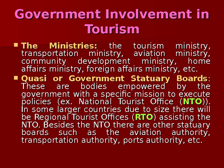   Government Involvement in Tourism The Ministries: the tourism ministry,  transportation ministry,  aviation