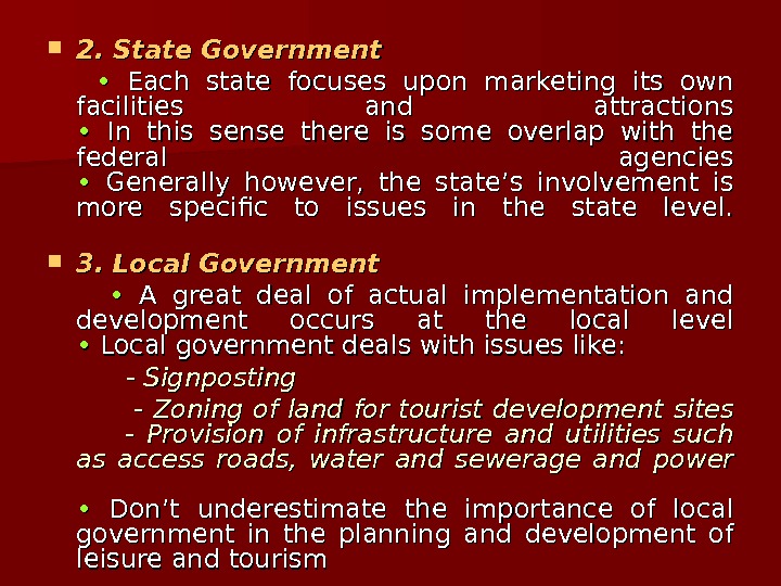   2. State Government  •  • Each state focuses upon marketing its own