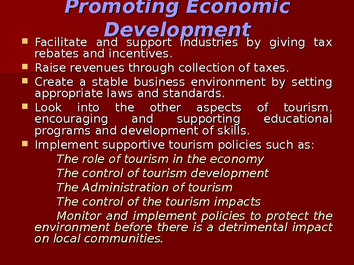   Promoting  Economic Development Facilitate and support industries by giving tax rebates and incentives.