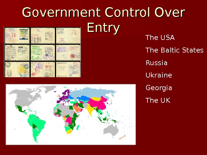   Government Control Over Entry The USA The Baltic States Russia Ukraine Georgia The UK