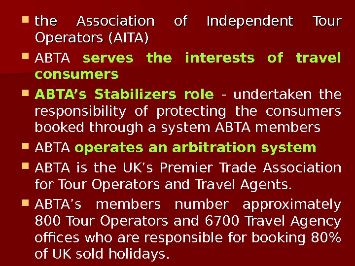   the Association of Independent Tour Operators (AITA) ABTA serves the interests of travel consumers