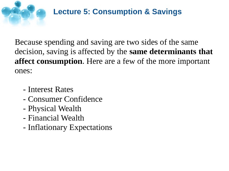 Lecture 5: Consumption & Savings Because spending and saving are two sides of the same decision,