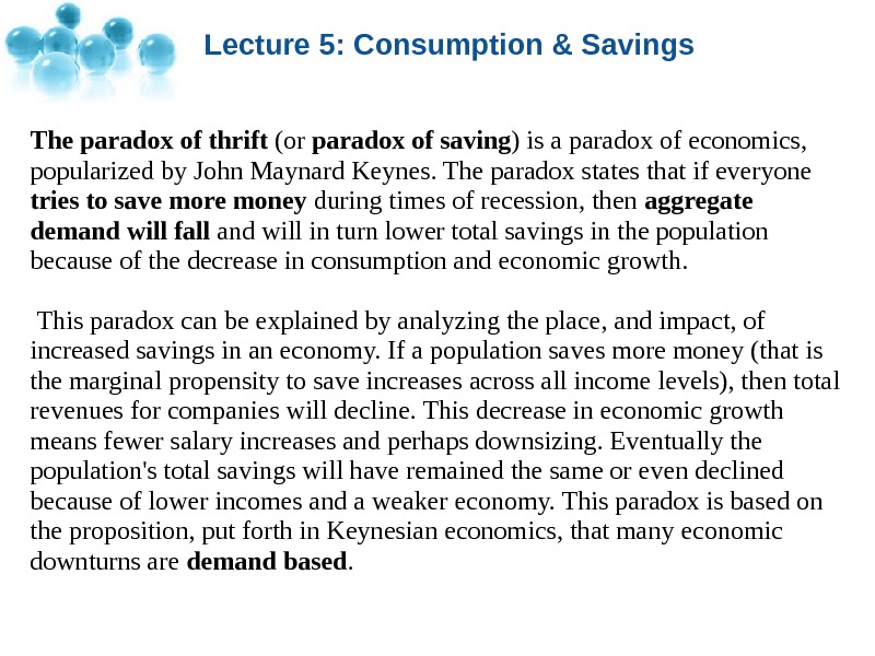 Lecture 5: Consumption & Savings The paradox of thrift (or paradox of saving ) is a
