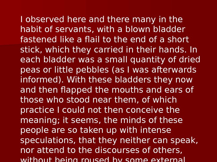 I observed here and there many in the habit of servants, with a blown bladder fastened