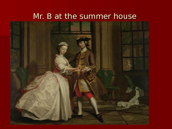 Mr. B at the summer house 