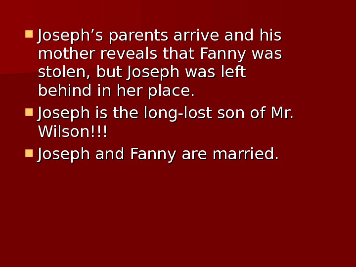  Joseph’s parents arrive and his mother reveals that Fanny was stolen, but Joseph was left