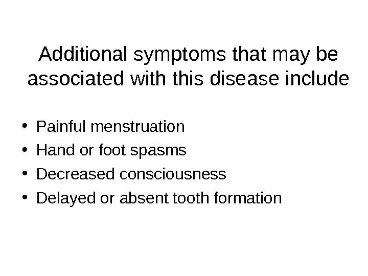 Additional symptoms that may be associated with this disease include  • Painful menstruation  •