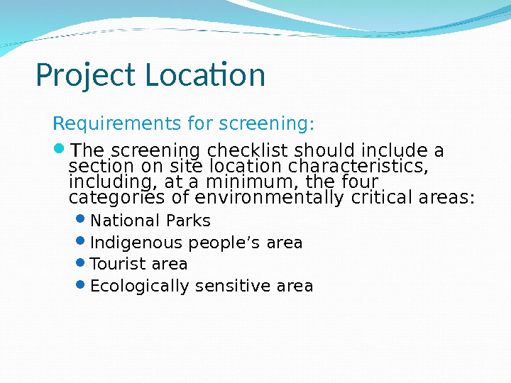 Project Location Requirements for screening:  The screening checklist should include a section on site location