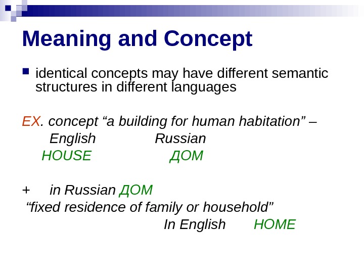 Meaning and Concept identical concepts may have different semantic structures in different languages EX. concept “a