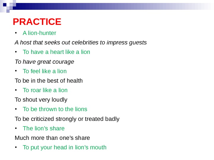 PRACTICE  • A lion-hunter  A host that seeks out celebrities to impress guests •