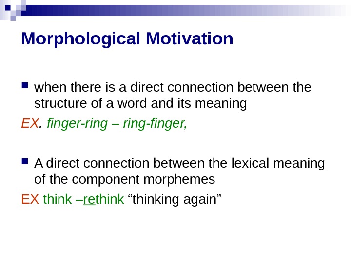 Morphological Motivation when there is a direct connection between the structure of a word and its