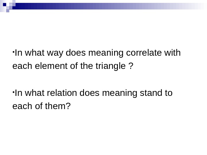   • In what way does meaning correlate with each element of the triangle ?