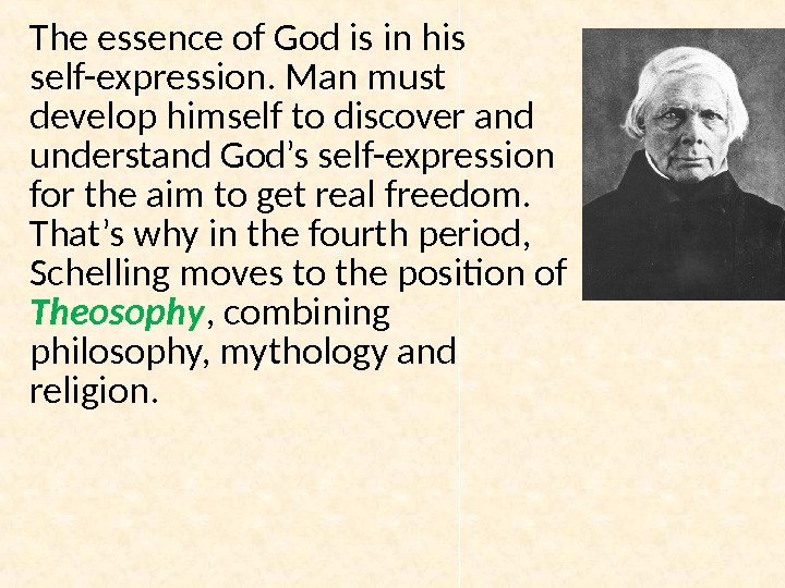 The essence of God is in his self-expression. Man must develop himself to discover and understand