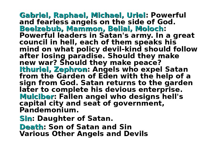   Gabriel, Raphael, Michael, Uriel : Powerful and fearless angels on the side of God.