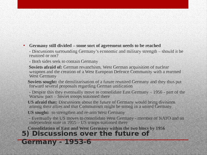 5) Discussions over the future of Germany - 1953 -6 • Germany still divided – some