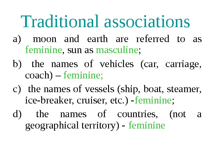 Traditional associations  a)  moon and earth are referred to as feminine , sun as