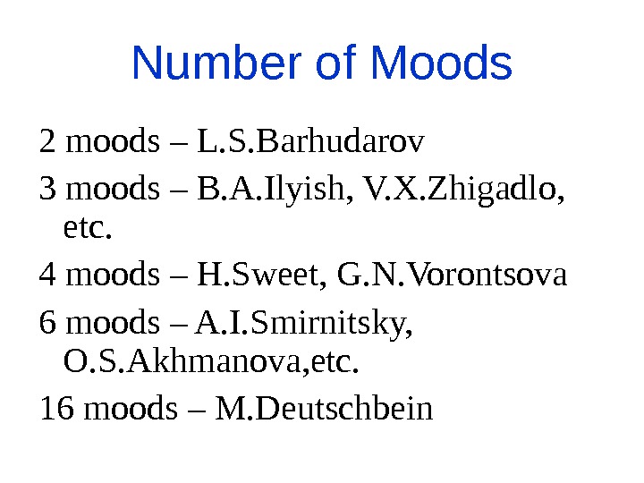 Number of Moods 2 moods – L. S. Barhudarov 3 moods – B. A. Ilyish, V.