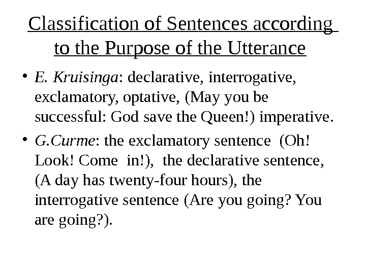 Classification of Sentences according  to the Purpose of the Utterance  • E. Kruisinga :