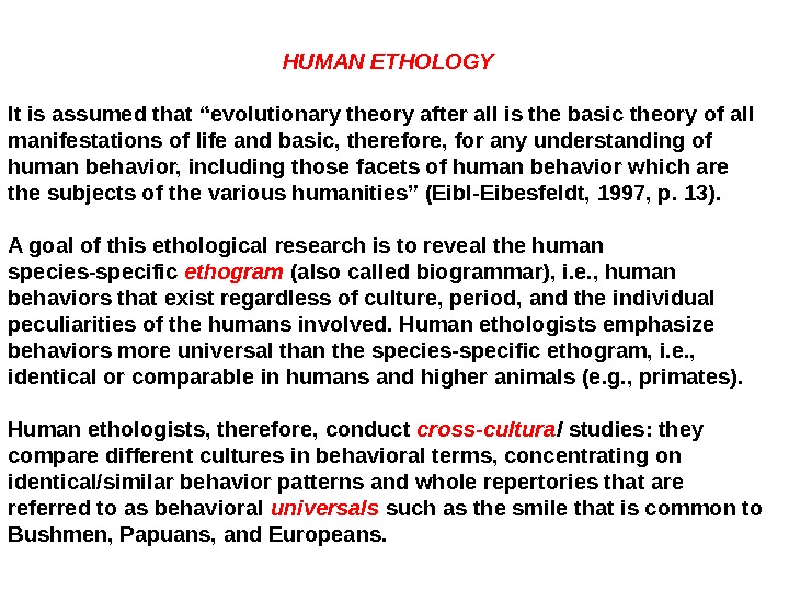HUMAN ETHOLOGY It is assumed that “evolutionary theory after all is the basic theory of all