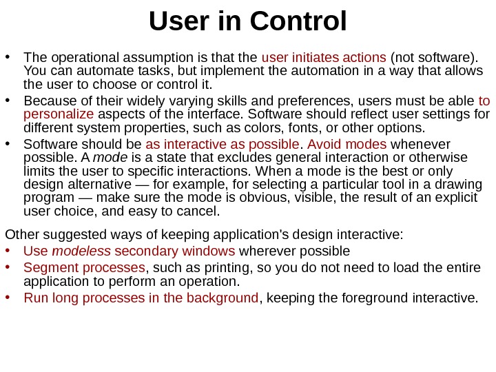User in Control • The operational assumption is that the user  initiates actions (not software).