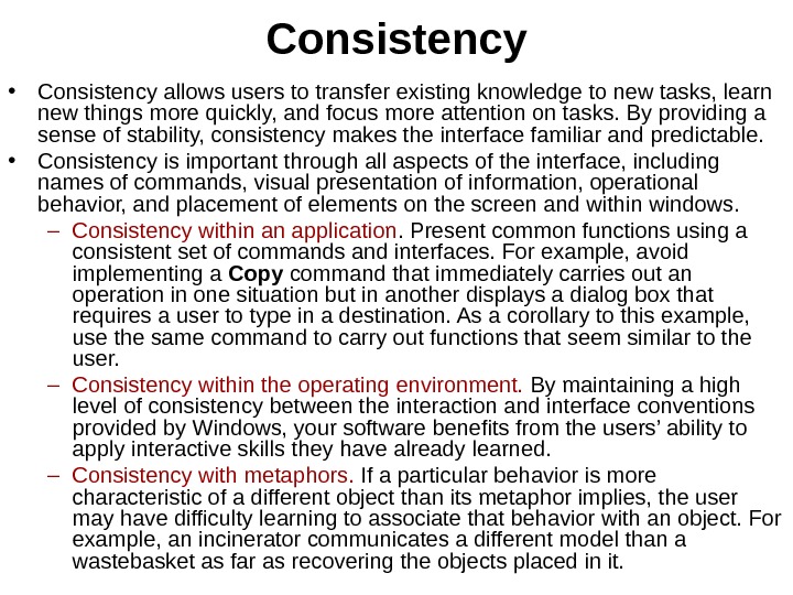 Consistency • Consistency allows users to transfer existing knowledge to new tasks, learn new things more