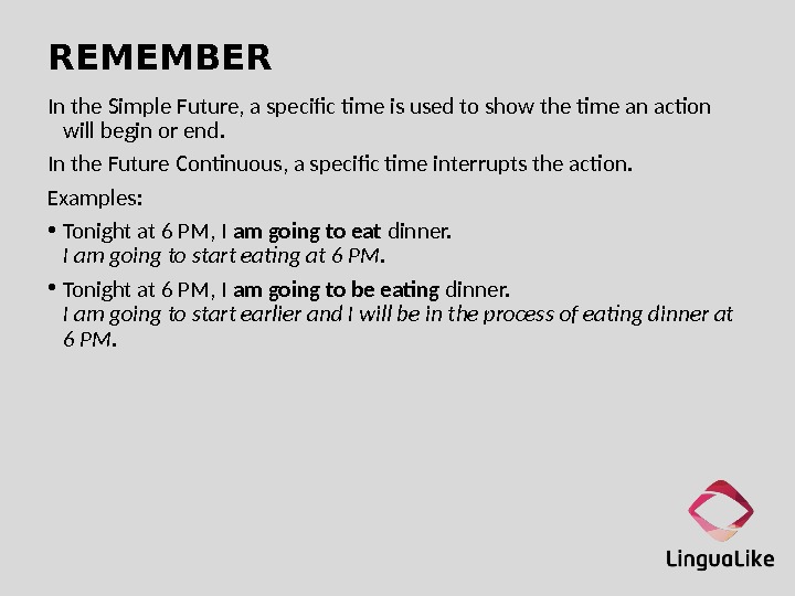 REMEMBER In the Simple Future, a specific time is used to show the time an action