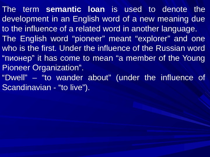 The term semantic loan is used to denote the development in an English word of a