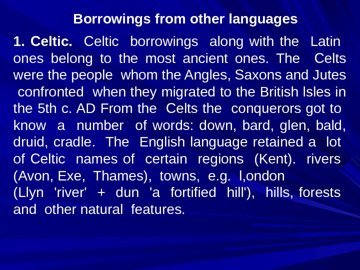 Borrowings from other languages 1.  Celtic  borrowings  along with the  Latin 